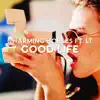Good Life (feat. LT) - Single album lyrics, reviews, download