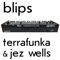 Blips (2019 Edit) - Jez Wells & Terrafunka lyrics