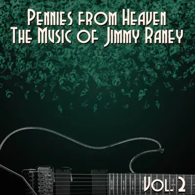 Pennies from Heaven, The Music of Jimmy Raney, Vol. 2 - Jimmy Raney Pennies from Heaven, The Music of Jimmy Raney, Vol. 2 - Jimmy Raney