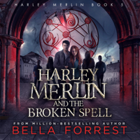 Bella Forrest - Harley Merlin and the Broken Spell: Harley Merlin, Book 5 (Unabridged) artwork