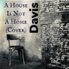 A House Is Not a Home - Single
