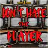 Stream & download Don't Hate the Player (feat. Piati) - Single