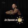 Só Depende de Você - Single