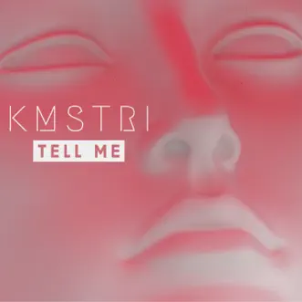 Tell Me - Single by KMSTRI album reviews, ratings, credits