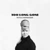 Too Long Gone - Single