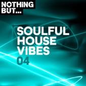 Nothing But... Soulful House Vibes, Vol. 04 artwork