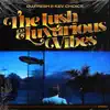 The Lush & Luxurious Vibes album lyrics, reviews, download