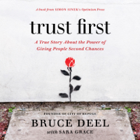 Bruce Deel & Sara Grace - Trust First: A True Story About the Power of Giving People Second Chances (Unabridged) artwork