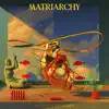 Matriarchy album lyrics, reviews, download