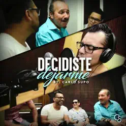 Decidiste Dejarme - Single - Carlo Supo Decidiste Dejarme - Single - Carlo Supo