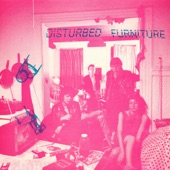 Disturbed Furniture - Alors Allez