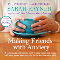 Sarah Rayner - Making Friends with Anxiety: A Warm, Supportive Little Book to Help Ease Worry and Panic (Unabridged) artwork