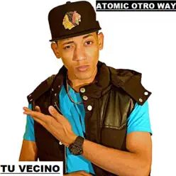 Tu Vecino - Single - Atomic Otro Way