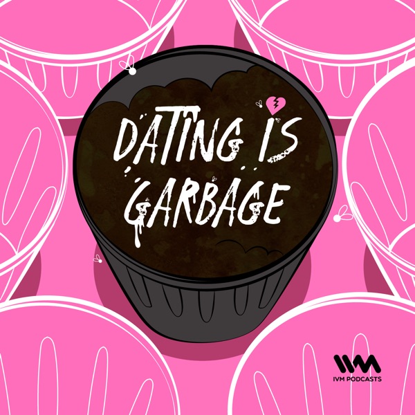 Dating Is Garbage Dating Is Garbage