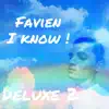 Favien I Know! (Deluxe 2) album lyrics, reviews, download