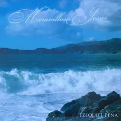 Maravilloso Jesús - Ezequiel Peña Maravilloso Jesús - Ezequiel Peña