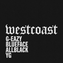 G-Eazy - West Coast (feat. ALLBLACK & YG)