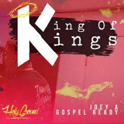King of Kings - Single by Joey A & Gospel Ready album reviews, ratings, credits