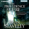 The Providence of Fire: Chronicle of the Unhewn Throne, Book 2 (Unabridged) - Brian Staveley