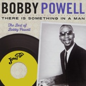 Bobby Powell - There Is Something In a Man