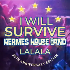 I Will Survive - Lalala (25th Anniversary Edition) - Single - Hermes House Band I Will Survive - Lalala (25th Anniversary Edition) - Single - Hermes House Band