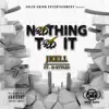 Nothing to It (feat. K-Styles) - Single album lyrics, reviews, download