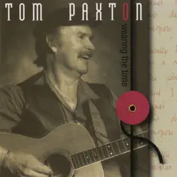 Wearing the Time - Tom Paxton