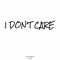 I Don't Care (Instrumental) artwork