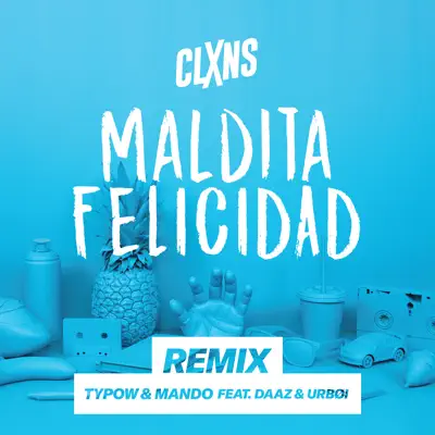 Maldita Felicidad (feat. DAAZ & Urbøi) [Remix] - Single - Los Claxons