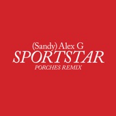 Sportstar - Porches Remix by (Sandy) Alex G