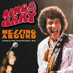 Messing Around - Single - Mungo Jerry Messing Around - Single - Mungo Jerry