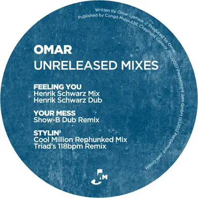 Unreleased Mixes - Feeling You / Your Mess / Stylin - Omar