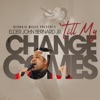 Till My Change Comes - Single