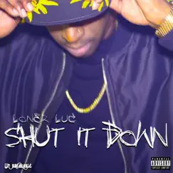 Shut It Down - Single by Loner Luc album reviews, ratings, credits