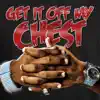 Get It Off My Chest - Single album lyrics, reviews, download