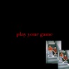 Play Your Game - Single