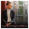 Laat Me Nu Nog Even Blijven - Single
