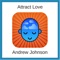 Attract Love - Andrew Johnson, lyrics