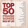 Top 50 Praise Songs: Build My Life