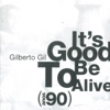 It's Good To Be Alive (Anos 90)