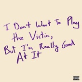 I Don't Want To Play the Victim, But I'm Really Good At It - EP artwork