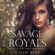 Callie Rose - Savage Royals: A Reverse Harem High School Bully Romance: Boys of Oak Park Prep, Book 1 (Unabridged)
