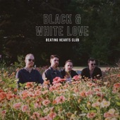 Beating Hearts Club - Black & White Love