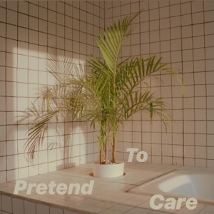 Pretend to Care - Single