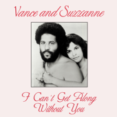 I Can't Get Along Without You - Vance And Suzzanne