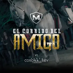 El Corrido Del Amigo (feat. Banda Corona Del Rey) - Single - Grupo M4 El Corrido Del Amigo (feat. Banda Corona Del Rey) - Single - Grupo M4