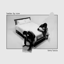 Better By Now - Single - Tony Lucca Better By Now - Single - Tony Lucca