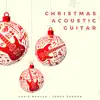 Christmas Acoustic Guitar album lyrics, reviews, download