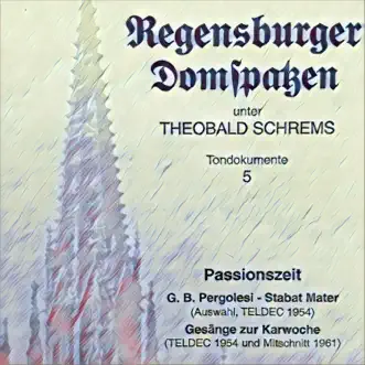 Passionszeit - Pergolesi: Stabat Mater (Recorded 1954) - Gesänge zur Karwoche (Recorded 1954, 1961) by Die Regensburger Domspatzen, Ulrich Kraus, Franz Daschner, Heiner Hopfner, Rudolf Stoll, Hans Schrems, Sonnleitner-Quartett, Franz Lehrndorfer & Theobald Schrems album reviews, ratings, credits