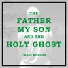 Craig Morgan - The Father, My Son, And the Holy Ghost artwork